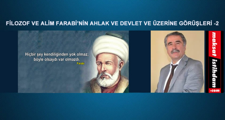 FİLOZOF VE ALİM FARABİ’NİN AHLAK VE DEVLET VE ÜZERİNE GÖRÜŞLERİ -2