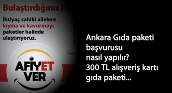 Ankara gıda paketi yardımı başladı: Nasıl başvurulur? - Afiyet ver kampanyası!