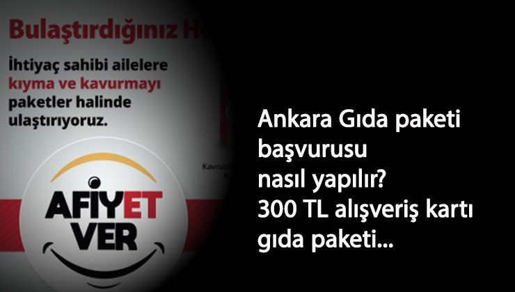 Ankara gıda paketi yardımı başladı: Nasıl başvurulur? - Afiyet ver kampanyası!