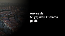 Ankara'da 65 yaş üstü sokağa çıkma kısıtlaması
