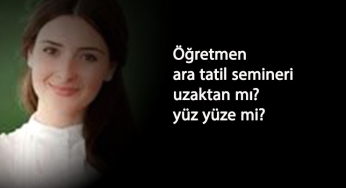 Ara tatil seminerleri yüz yüze mi? Uzaktan mı olacak? MEB kararı geldi