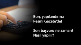 Vergi-SGK-KYK borç yapılandırma Resmi Gazete'de! Başvuru nasıl yapılır? Son başvuru ne zaman?