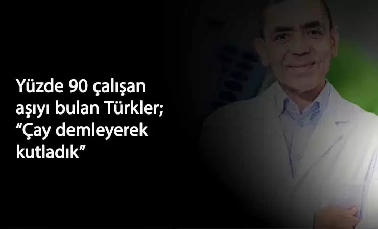 Korona aşısını geliştirdiler: 'Eve gidip çay demlediler'