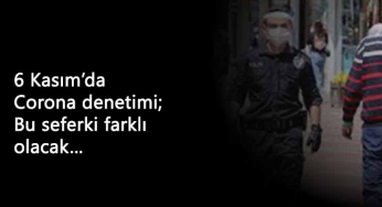 6 Kasım'da Corona denetimi olacak: İçişleri Bakanlığı Genelgesi geldi