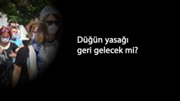 Düğünler yeniden yasaklanacak mı? Vaka sayısı artıyor- düğünler tehlikede