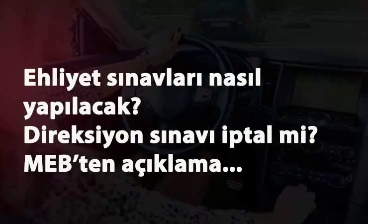 Ehliyet sınavları nasıl yapılacak? Uzaktan mı? Ertelenecek mı?