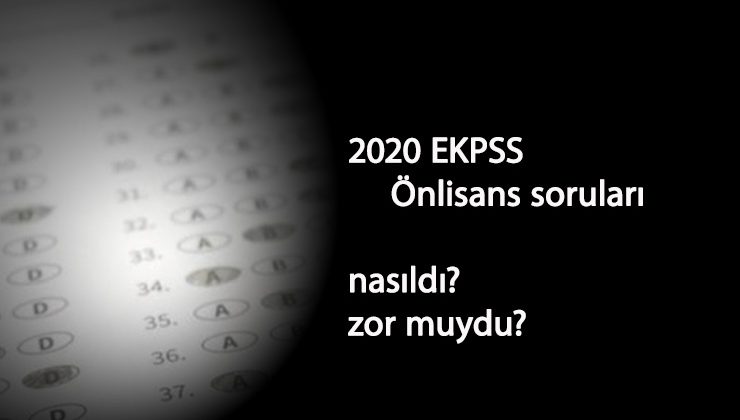 EKPSS 2020 Önlisans soruları zor muydu? EKPSS soruları ve cevaplarını adaylar yorumluyor