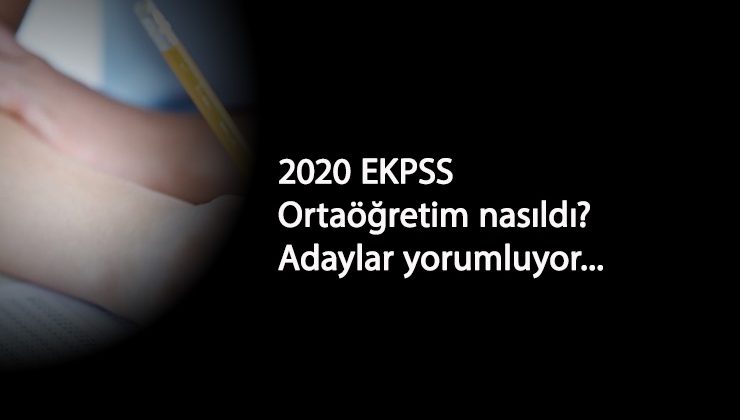 2020 EKPSS Ortaöğretim (Lise) soru ve cevapları: Sınav zor muydu? Kolay mıydı?