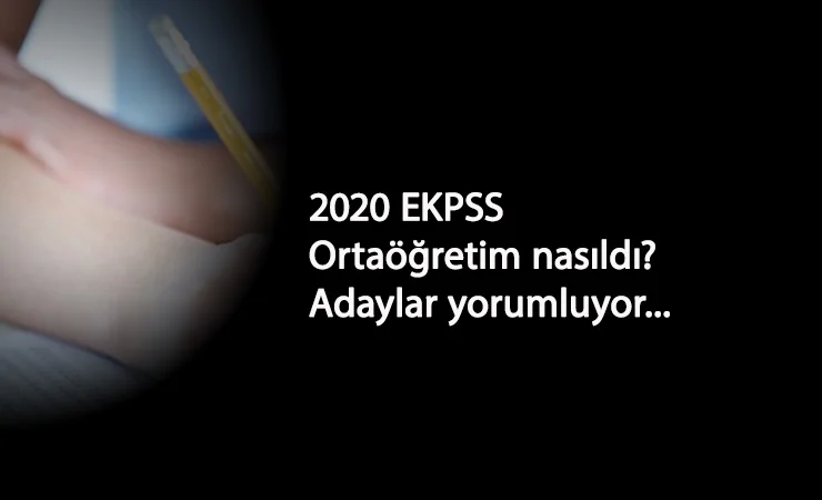 2020 EKPSS Ortaöğretim (Lise) soru ve cevapları: Sınav zor muydu? Kolay mıydı?