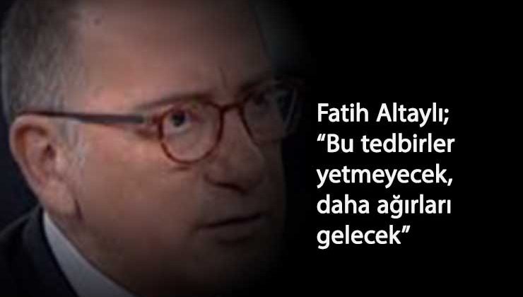 Fatih Altaylı: Yasakların sayısı artacak