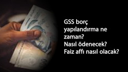 GSS faiz affı olacak mı? GSS borcu yapılandırması ne zaman?