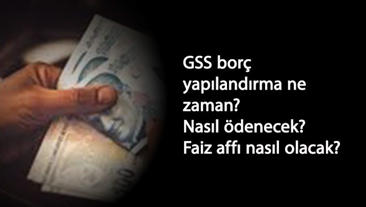 GSS faiz affı olacak mı? GSS borcu yapılandırması ne zaman?
