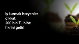 İş kurmak isteyenler dikkat: Fikir getir-200 bin TL al