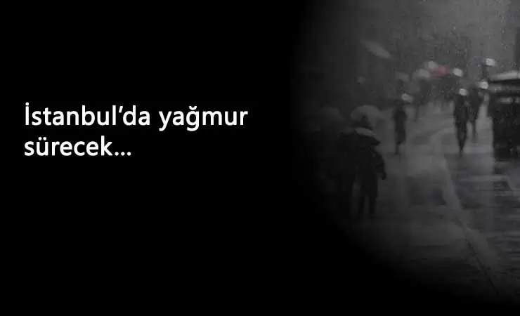 İstanbul'a yağış geliyor: Bir süre güneşe hasret