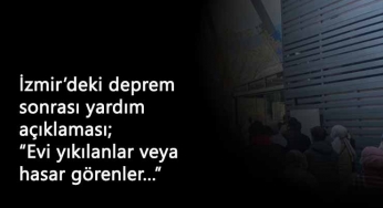 İzmir'de depremzedelere 30 bin TL'ye kadar yardım yapılacak