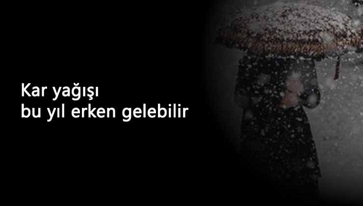Mevsimin ilk kar yağışı Kasım ortası gelebilir