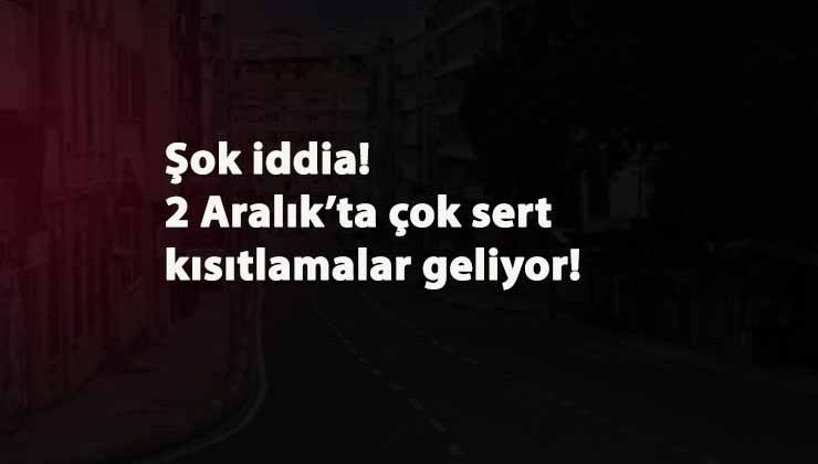 2 Aralık'ta yeni yasaklar mı gelecek? Hafta içi sokağa çıkma yasağı mı geliyor?