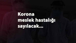 Corona'nın meslek hastalığı sayılması için önemli adım