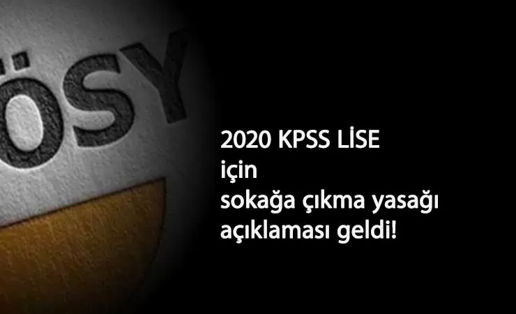 ÖSYM'den 2020 KPSS Ortaöğretim açıklaması: Sokağa çıkma yasağı nasıl olacak?