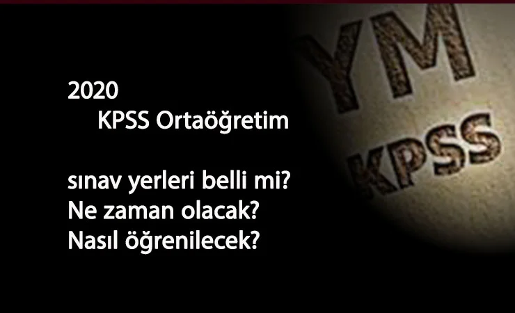 2020 KPSS Ortaöğretim sınav giriş yeri açıklandı mı? Nasıl öğrenilir?