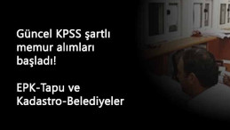 Güncel KPSS şartlı memur alımları: Tapu Kadastro-EPK-Su ve Kanalizasyon İdaresi-Belediyeler