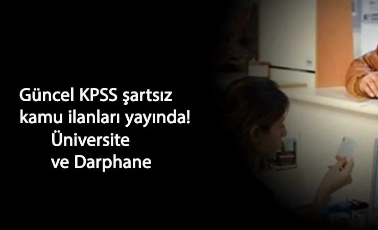 KPSS şartsız kamu personeli alımları: Darphane ve üniversiteler arıyor!