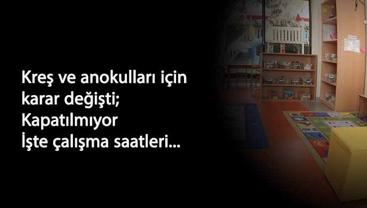Son dakika: Kreş ve anaokulları açık kalacak