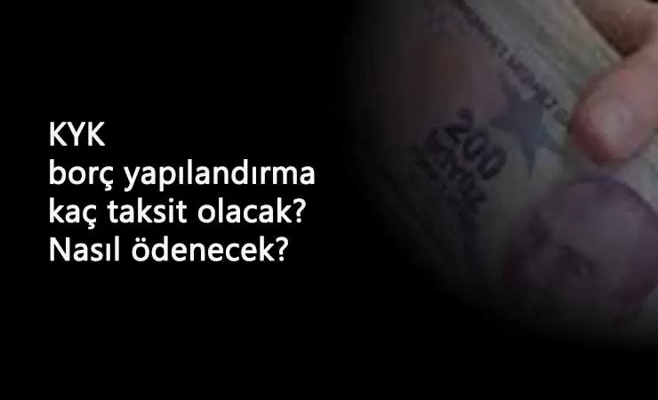 KYK kredi borcu kaç taksit yapılacak? Ödemeler ne şekilde olacak?