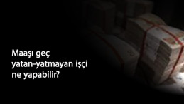 Ücreti geciken veya yatırılmayan işçi hakları nelerdir? Nereye başvurmalı?