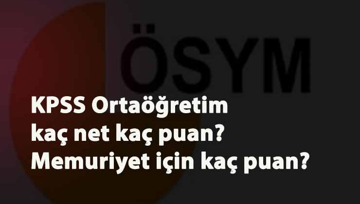 KPSS Ortaöğretim'de kaç net kaç puandır? Lise mezunu memuriyet için kaç puan gerekir?