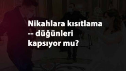 Düğün ve Nikah kısıtlaması nasıl olacak? Kaç kişiye izin var?