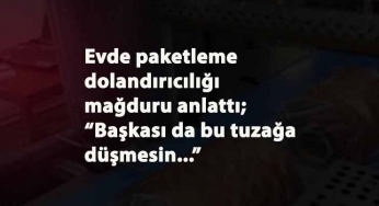 Evde paketleme 'mağduru' anlattı: Instagram'da gördüm...