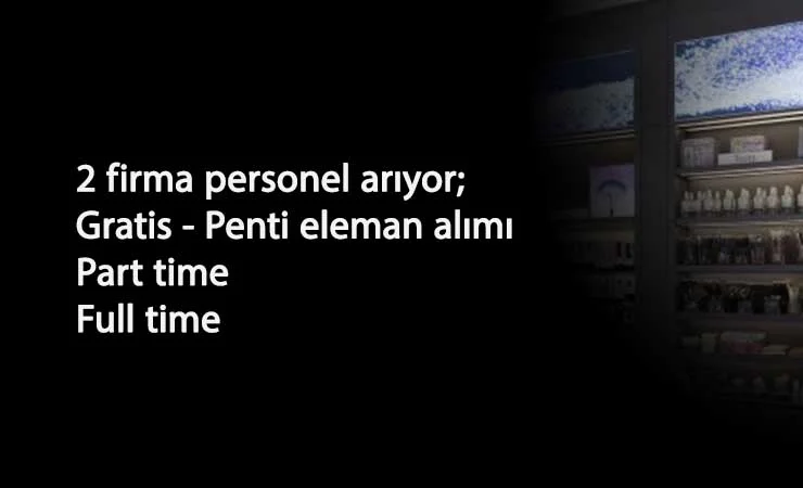 Gratis ve Penti bünyesine personel aranıyor: Part-time ve full time