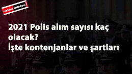 2021'de kaç polis alınacak? POMEM-PAEM-PMYO kontenjanları ve puanları nasıl olacak?