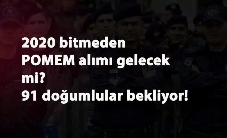27.Dönem POMEM alımları için 91 doğumlular beklenti içinde