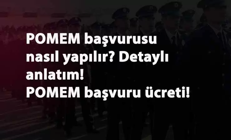 2020 POMEM başvuru tarihleri: POMEM başvurusu nasıl yapılır? Başvuru ücreti 2020 kaç lira?