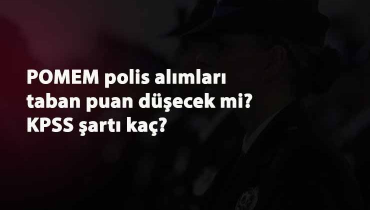 POMEM taban puan düşecek mi? 2020 POMEM alımları gelecek mi? POMEM KPSS önlisans puanı kaç?