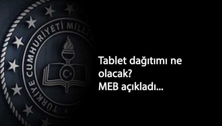 Ücretsiz tablet dağıtımı sürecek mi? Açıklama geldi