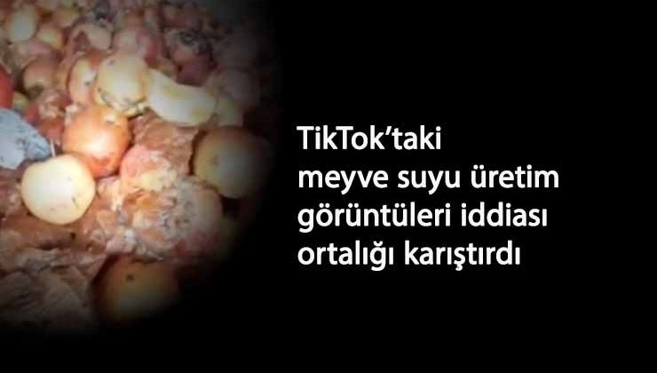 TikTok'tan yayınlandı: Meyve suyu çürük meyvelerle mi yapılıyor?