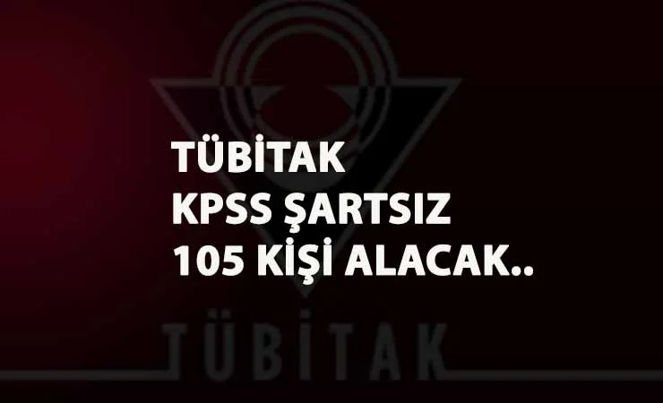 TÜBİTAK KPSS şartsız personel alımı: Başvurular başladı