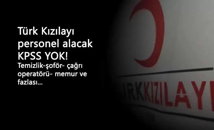 Türk Kızılayı ilköğretim-lise-önlisans ve lisans mezunu personeller alacak
