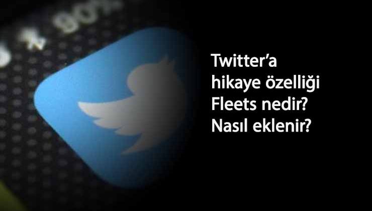 Twitter'a hikaye özelliği geldi! Fleets nedir? Nasıl kullanılır?