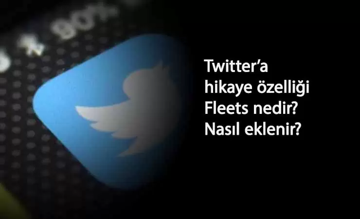 Twitter'a hikaye özelliği geldi! Fleets nedir? Nasıl kullanılır?