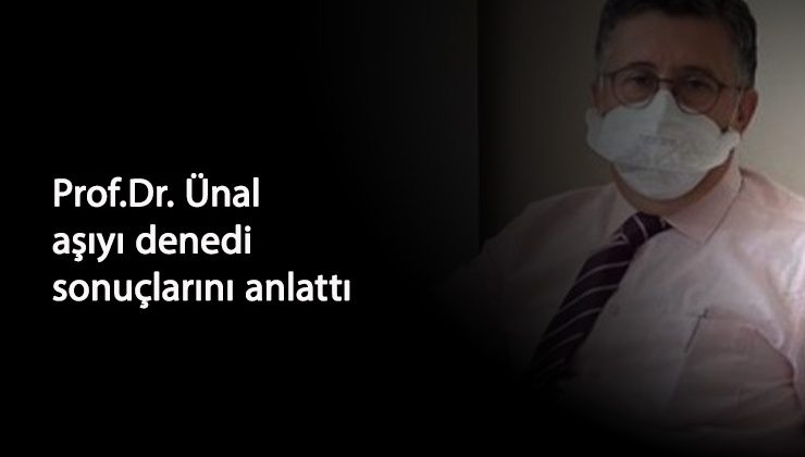 Prof.Dr. Necmettin Ünal Korona aşısı oldu: Yan etkileri...