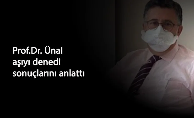 Prof.Dr. Necmettin Ünal Korona aşısı oldu: Yan etkileri...