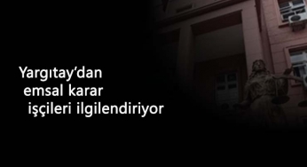 Yargıtay'dan emsal karar: İşçiye iki kez ceza verilir mi?