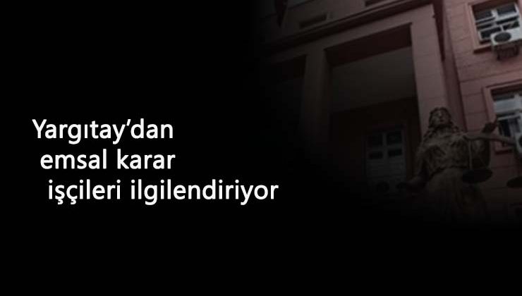 Yargıtay'dan emsal karar: İşçiye iki kez ceza verilir mi?