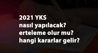 Okullar uzaktan eğitime döndü: 2021 YKS ertelenecek mi? Nasıl yapılacak?