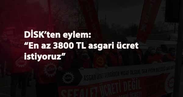 DİSK'ten asgari ücret eylemi: