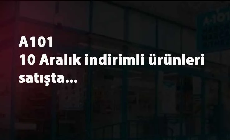 A101 10 Aralık Perşembe indirimli ürünleri: A101 Aktüel yayınlandı